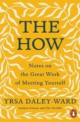 Book cover of The How by Yrsa Daley-Ward