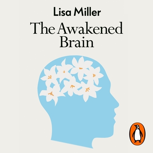Book cover of The Awakened Brain by Lisa Miller