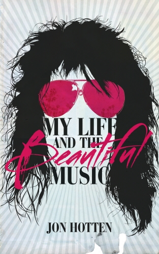 Book cover of My Life And The Beautiful Music by Jon Hotten