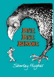 Book cover of Bye Bye Birdie by Shirley Hughes