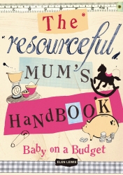 Book cover of The Resourceful Mum's Handbook by Elen Lewis