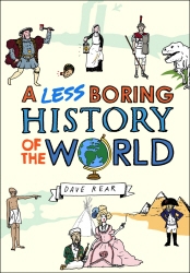 Book cover of A Less Boring History of the World by Dave Rear