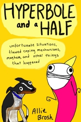 Book cover of Hyperbole and a Half by Alexandra Brosh