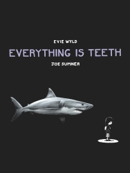 Book cover of Everything is Teeth by Evie Wyld, Joe Sumner
