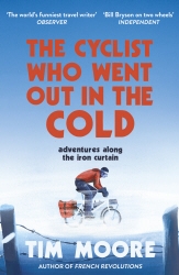 Book cover of The Cyclist Who Went Out in the Cold by Tim Moore