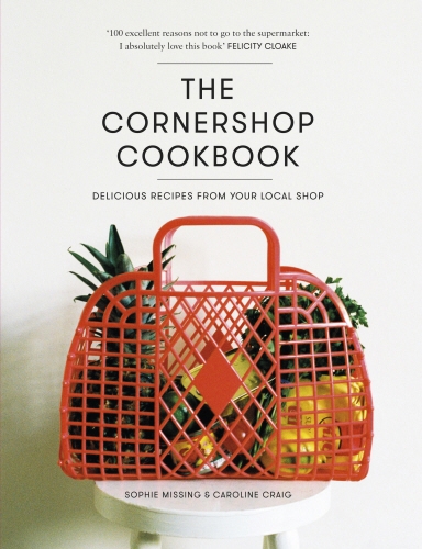 Book cover of The Cornershop Cookbook by Caroline Craig, Sophie Missing