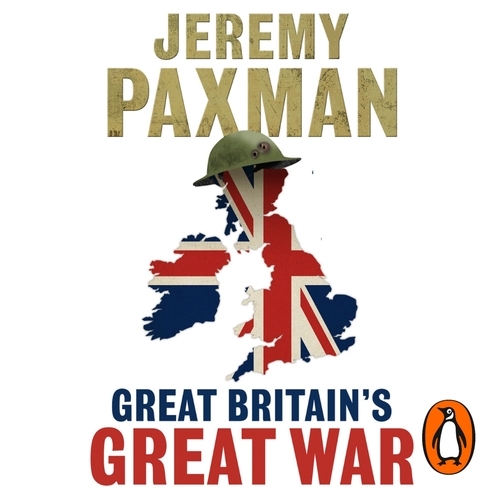 Book cover of Great Britain's Great War by Jeremy Paxman