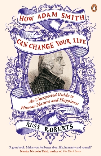 Book cover of How Adam Smith Can Change Your Life by Russ Roberts