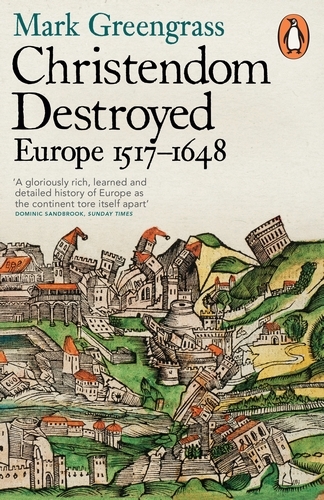 Book cover of Christendom Destroyed by Mark Greengrass
