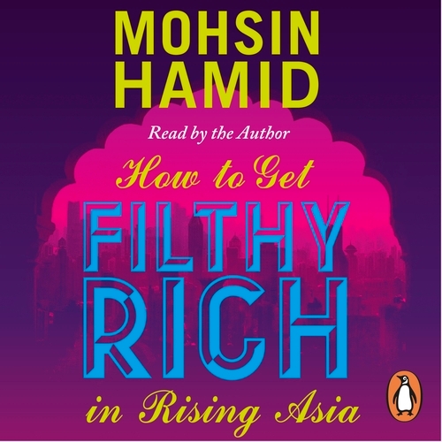 Book cover of How to Get Filthy Rich In Rising Asia by Mohsin Hamid