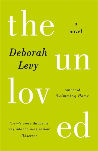 Book cover of The Unloved by Deborah Levy
