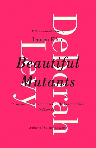 Book cover of Beautiful Mutants by Deborah Levy