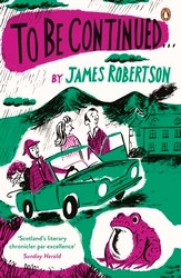 Book cover of To Be Continued by James Robertson