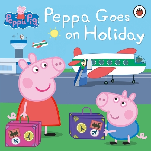 Book cover of Peppa Pig: Peppa Goes on Holiday by Peppa Pig