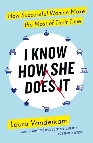 Book cover of I Know How She Does It by Laura Vanderkam