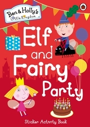 Book cover of Ben and Holly's Little Kingdom: Elf and Fairy Party by Ben and Holly's Little Kingdom