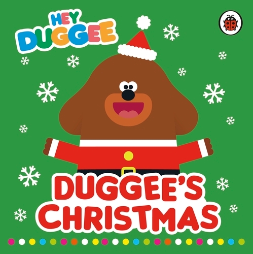 Book cover of Hey Duggee: Duggee's Christmas by Hey Duggee