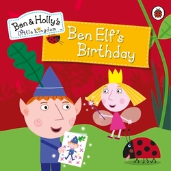 Book cover of Ben and Holly's Little Kingdom: Ben Elf's Birthday Storybook by Ben and Holly's Little Kingdom