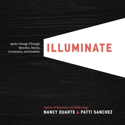 Book cover of Illuminate by Nancy Duarte, Patti Sanchez