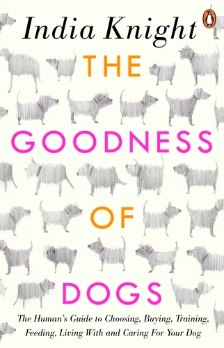 Book cover of The Goodness of Dogs by India Knight