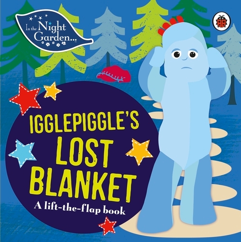 Book cover of In the Night Garden: Igglepiggle's Lost Blanket by In the Night Garden