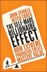 Book cover of The Self-Made Billionaire Effect by John Sviokla, Mitch Cohen