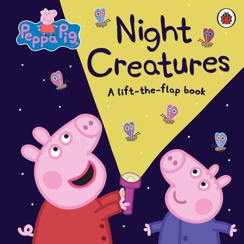 Book cover of Peppa Pig: Night Creatures by Peppa Pig
