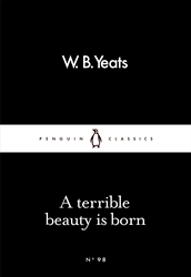 Book cover of A Terrible Beauty Is Born by W B Yeats