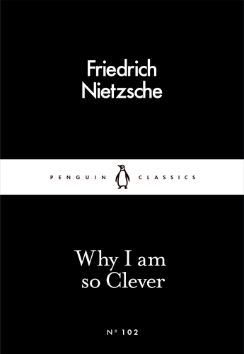 Book cover of Why I Am so Clever by Friedrich Nietzsche