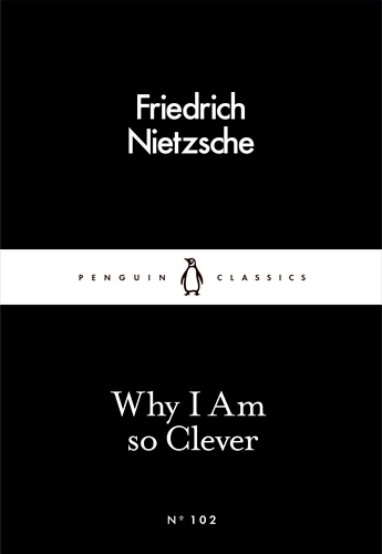 Book cover of Why I Am so Clever by Friedrich Nietzsche