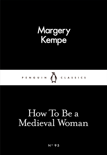 Book cover of How To Be a Medieval Woman by Margery Kempe