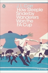 Book cover of How Steeple Sinderby Wanderers Won the F.A. Cup by J L Carr