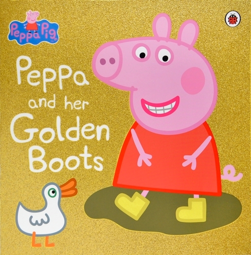 Book cover of Peppa Pig: Peppa and Her Golden Boots by Peppa Pig