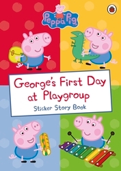 Book cover of Peppa Pig: George's First Day at Playgroup by Peppa Pig