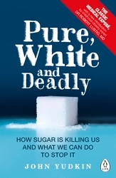 Book cover of Pure, White and Deadly by John Yudkin