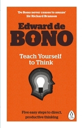 Book cover of Teach Yourself To Think by Edward de Bono
