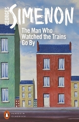 Book cover of The Man Who Watched the Trains Go By by Georges Simenon