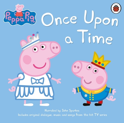 Book cover of Peppa Pig: Once Upon a Time by Peppa Pig