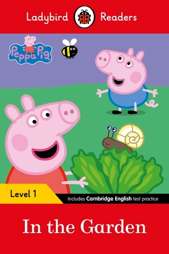 Book cover of Ladybird Readers Level 1 - Peppa Pig - In the Garden (ELT Graded Reader) by Peppa Pig, Ladybird