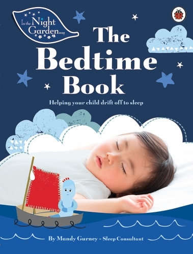 Book cover of In the Night Garden: The Bedtime Book by Mandy Gurney