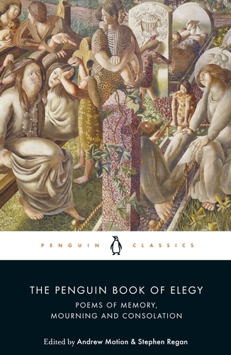 Book cover of The Penguin Book of Elegy by Stephen Regan, Andrew Motion