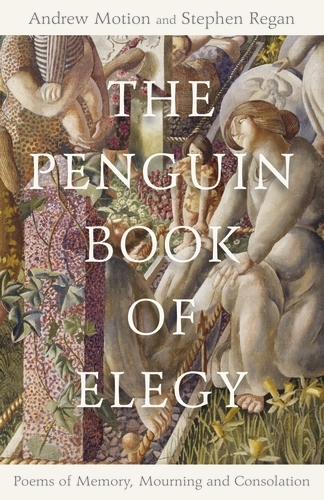 Book cover of The Penguin Book of Elegy by Stephen Regan, Andrew Motion
