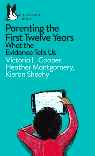 Book cover of Parenting the First Twelve Years by Victoria Cooper, Heather Montgomery, Kieron Sheehy
