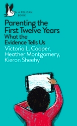 Book cover of Parenting the First Twelve Years by Victoria Cooper, Heather Montgomery, Kieron Sheehy