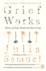 Book cover of Grief Works by Julia Samuel
