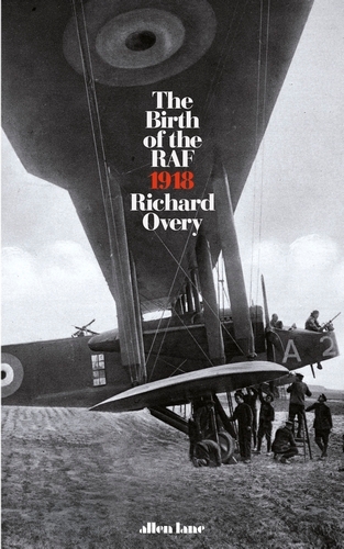Book cover of The Birth of the RAF, 1918 by Richard Overy