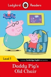 Book cover of Ladybird Readers Level 1 - Peppa Pig - Daddy Pig's Old Chair (ELT Graded Reader) by Peppa Pig, Ladybird