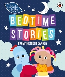 Book cover of In the Night Garden: Bedtime Stories from the Night Garden by In the Night Garden