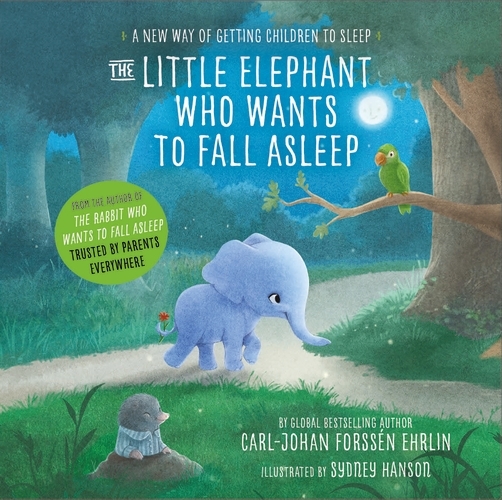 Book cover of The Little Elephant Who Wants to Fall Asleep by Carl-Johan Forssén Ehrlin