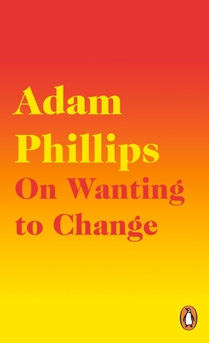 Book cover of On Wanting to Change by Adam Phillips